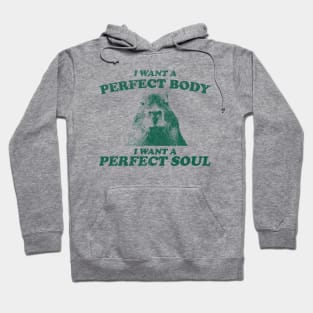 Capybara i want a perfect body i want a perfect soul Shirt, Funny Capybara Meme Hoodie